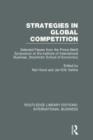 Strategies in Global Competition (RLE International Business) : Selected Papers from the Prince Bertil Symposium at the Institute of International Business - Book