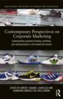 Contemporary Perspectives on Corporate Marketing : Contemplating Corporate Branding, Marketing and Communications in the 21st Century - Book