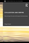 Civilization and Empire : China and Japan's Encounter with European International Society - Book