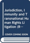 Jurisdiction, Immunity and Transnational Human Rights Litigation - Book