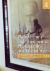 Phototherapy and Therapeutic Photography in a Digital Age - Book