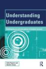 Understanding Undergraduates : Challenging our preconceptions of student success - Book