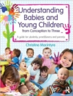 Understanding Babies and Young Children from Conception to Three : A guide for students, practitioners and parents - Book