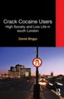 Crack Cocaine Users : High Society and Low Life in South London - Book