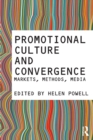 Promotional Culture and Convergence : Markets, Methods, Media - Book