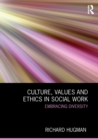 Culture, Values and Ethics in Social Work : Embracing Diversity - Book
