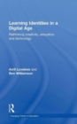 Learning Identities in a Digital Age : Rethinking creativity, education and technology - Book