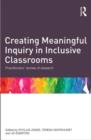 Creating Meaningful Inquiry in Inclusive Classrooms : Practitioners' stories of research - Book