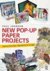 New Pop-Up Paper Projects : Step-by-step paper engineering for all ages - Book