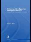 The Egyptian Intelligence Service : A History of the Mukhabarat, 1910-2009 - Book