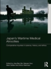 Japan's Wartime Medical Atrocities : Comparative Inquiries in Science, History, and Ethics - Book