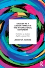 English as a Lingua Franca in the International University : The Politics of Academic English Language Policy - Book