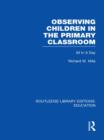 Observing Children in the Primary Classroom (RLE Edu O) : All In A Day - Book