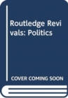 Routledge Revivals: Politics - Book