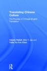Translating Chinese Culture : The process of Chinese--English translation - Book