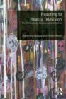 Reacting to Reality Television : Performance, Audience and Value - Book