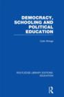 Democracy, Schooling and Political  Education (RLE Edu K) - Book