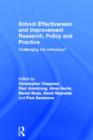 School Effectiveness and Improvement Research, Policy and Practice : Challenging the Orthodoxy? - Book