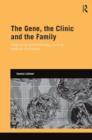 The Gene, the Clinic, and the Family : Diagnosing Dysmorphology, Reviving Medical Dominance - Book