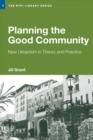 Planning the Good Community : New Urbanism in Theory and Practice - Book