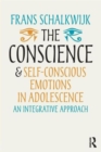 The Conscience and Self-Conscious Emotions in Adolescence : An integrative approach - Book
