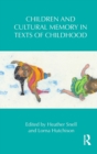 Children and Cultural Memory in Texts of Childhood - Book