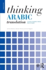 Thinking Arabic Translation : A Course in Translation Method: Arabic to English - Book