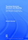 Teaching Grammar, Structure and Meaning : Exploring theory and practice for post-16 English Language teachers - Book