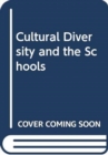 Cultural Diversity And The Schools : Volumes 1-4 - Book