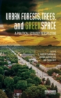 Urban Forests, Trees, and Greenspace : A Political Ecology Perspective - Book