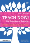 Teach Now! The Essentials of Teaching : What You Need to Know to Be a Great Teacher - Book