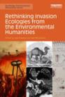Rethinking Invasion Ecologies from the Environmental Humanities - Book