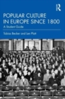 Popular Culture in Europe since 1800 : A Student's Guide - Book