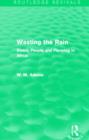 Wasting the Rain (Routledge Revivals) : Rivers, People and Planning in Africa - Book
