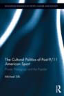 The Cultural Politics of Post-9/11 American Sport : Power, Pedagogy and the Popular - Book