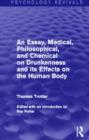 An Essay, Medical, Philosophical, and Chemical on Drunkenness and its Effects on the Human Body (Psychology Revivals) - Book