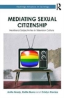 Mediating Sexual Citizenship : Neoliberal Subjectivities in Television Culture - Book
