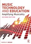 Music Technology and Education : Amplifying Musicality - Book