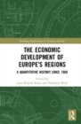 The Economic Development of Europe's Regions : A Quantitative History since 1900 - Book