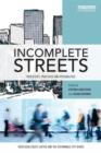 Incomplete Streets : Processes, practices, and possibilities - Book