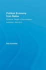 Political Economy from Below : Economic Thought in Communitarian Anarchism, 1840-1914 - Book