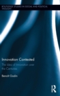 Innovation Contested : The Idea of Innovation Over the Centuries - Book