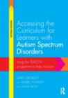 Accessing the Curriculum for Learners with Autism Spectrum Disorders : Using the TEACCH programme to help inclusion - Book