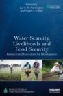 Water Scarcity, Livelihoods and Food Security : Research and Innovation for Development - Book