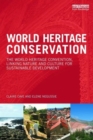 World Heritage Conservation : The World Heritage Convention, Linking Culture and Nature for Sustainable Development - Book