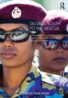 Global South to the Rescue : Emerging Humanitarian Superpowers and Globalizing Rescue Industries - Book
