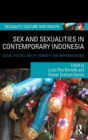 Sex and Sexualities in Contemporary Indonesia : Sexual Politics, Health, Diversity and Representations - Book