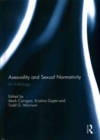Asexuality and Sexual Normativity : An Anthology - Book