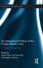An International History of the Cuban Missile Crisis : A 50-year retrospective - Book