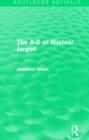The A - Z of Nuclear Jargon (Routledge Revivals) - Book